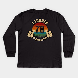 I Turned 78 In Quarantine Kids Long Sleeve T-Shirt